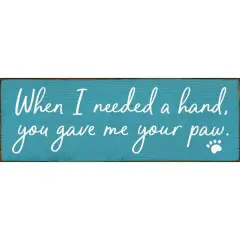 Solid Knotty Pine Wall Art - Heartfelt 'You Gave Me Your Paw' Pet Lovers Quote Turquoise-White