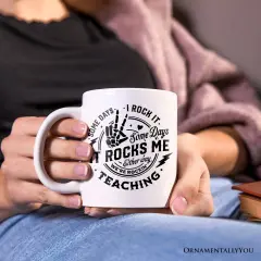 Some Days I Rock It Some Days It Rocks Me Mug, Funny Teacher Gift