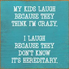 Hereditary Humor Quote Kids Laugh Because I Laugh Turquoise-White