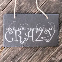 Sign - Slate - One cat short of crazy - 12x7in
