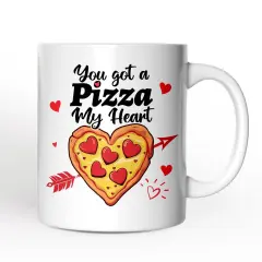 You Got A Pizza My Heart Mug, Pizza Lover Romantic Gift