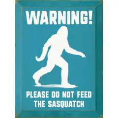 Rustic Farmhouse Sign - Warning, Please do not feed the sasquatch Turquoise-White