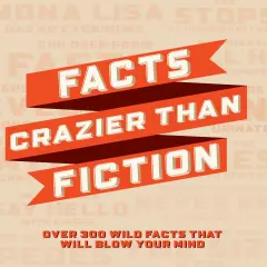 Facts Crazier Than Fiction: Over 300 Wild Facts That Will Blow Your Mind Softcover Book
