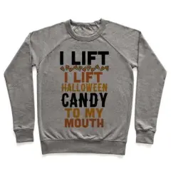I Lift (Halloween Candy To My Mouth) Crewneck Sweatshirt