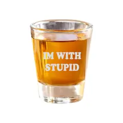 2oz Im with stupid Shot Glass