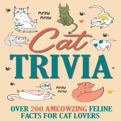 Cat Trivia: Over 200 AMeowzing Feline Facts for Cat Lovers Softcover Book