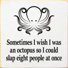 Funny,I Wish I Was an Octopus Sign, Solid Knotty Pine Wall Decor White-Black