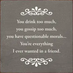 Solid Knotty Pine 'Everything I Ever Wanted' Friend Quote Plaque - Unique Home Decor Grey-White