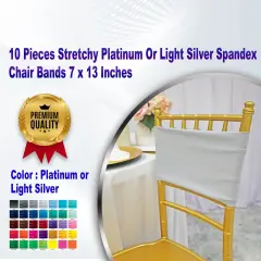 10 Pieces Stretchy Platinum or Light Silver Spandex Chair Bands 7 x 13 Inches