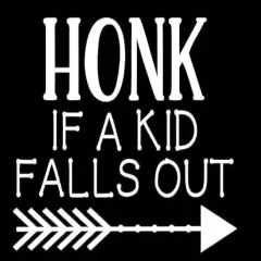 Honk If A Kid Falls Out - Decal Vinyl Sticker (5.5 x 4.3 in)