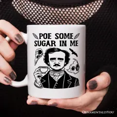 Poe Some Sugar On Me Mug, Edgar Allan Poe Literature Lover Gift