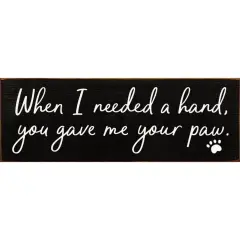 Solid Knotty Pine Wall Art - Heartfelt 'You Gave Me Your Paw' Pet Lovers Quote Black-White