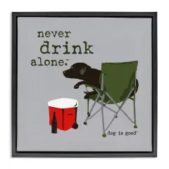 Stupell Industries Never Drink Alone Dog Framed Floater Canvas Wall Art Design by Dog Is Good