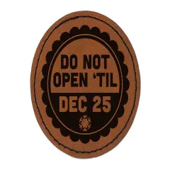 Do Not Open Til Christmas December 25 Round Iron-On Engraved Faux Leather Patch Applique - 2.5" Brown