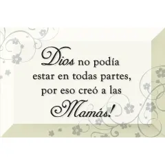 Dexsa Dios No Pod&iacute;a Estar En Todas - God&hellip;Mothers - Inspirational Saying in Spanish 4"x6" Glass Plaque with Easel