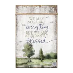 Dexsa We May Not Have Everything Wood Plaque with Easel and Wall Hanger 6"x9"