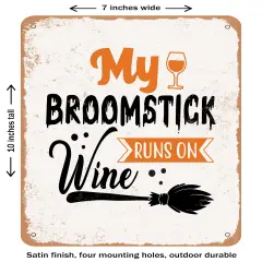 DECORATIVE METAL SIGN - My Broomstick Runs On Wine - 3- Vintage Rusty Look