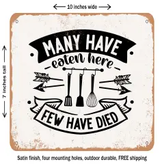 DECORATIVE METAL SIGN - Many Have Eaten Here Few Have Died - Vintage Rusty Look