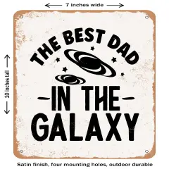 DECORATIVE METAL SIGN - the Best Dad In the Galaxy - 3- Vintage Rusty Look