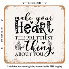 DECORATIVE METAL SIGN - Make Your Heart the Prettiest Thing About You - Vintage Rusty Look