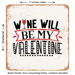DECORATIVE METAL SIGN - Wine Will Be My Valentine- Vintage Rusty Look