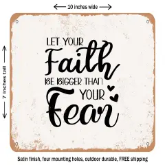 DECORATIVE METAL SIGN - Let Your Faith Be Bigger Than Your Fear - Vintage Rusty Look