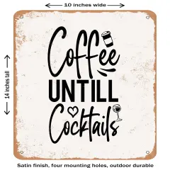 DECORATIVE METAL SIGN - Coffee Until Cocktails- Vintage Rusty Look