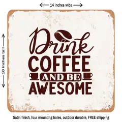 DECORATIVE METAL SIGN - Drink Coffee and Be Awesome - Vintage Rusty Look