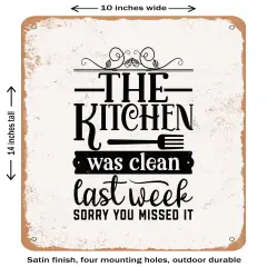 DECORATIVE METAL SIGN - the Kitchen Was Clean Last Week Sorry You Missed It- Vintage Rusty Look