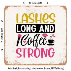DECORATIVE METAL SIGN - Lashes Long and Coffee Strong - Vintage Rusty Look