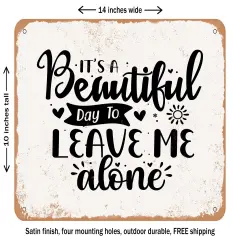 DECORATIVE METAL SIGN - Its a Beautiful Day to Leave Me Alone - Vintage Rusty Look