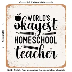 DECORATIVE METAL SIGN - Worlds Okayest Homeschool Teacher- Vintage Rusty Look