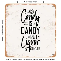 DECORATIVE METAL SIGN - Candy is Dandy But Liquor is Quicker- Vintage Rusty Look