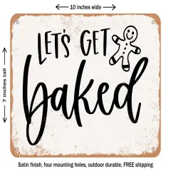 DECORATIVE METAL SIGN - Lets Get Baked - 4 - Vintage Rusty Look