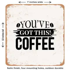 DECORATIVE METAL SIGN - Youve Got This Coffee- Vintage Rusty Look