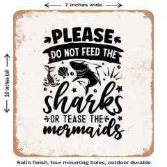 DECORATIVE METAL SIGN - Please Do Not Feed the Sharks or Tease the Mermaids - Vintage Rusty Look