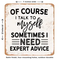 DECORATIVE METAL SIGN - of Course I Talk to Myself- Vintage Rusty Look