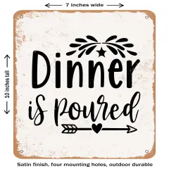 DECORATIVE METAL SIGN - Dinner is Poured - Vintage Rusty Look