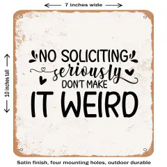 DECORATIVE METAL SIGN - No Soliciting Seriously Don't Make It Weird - Vintage Rusty Look