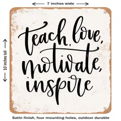 DECORATIVE METAL SIGN - Teach Love Motivate Inspire- Vintage Rusty Look
