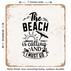 DECORATIVE METAL SIGN - the Beach is Calling and I Must Go- Vintage Rusty Look
