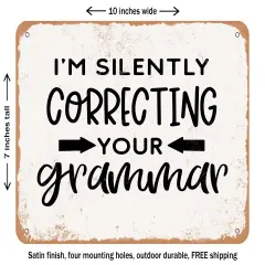 DECORATIVE METAL SIGN - I'm Silently Correcting Your Grammar - 3 - Vintage Rusty Look