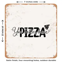 DECORATIVE METAL SIGN - You Better Have Pizza- Vintage Rusty Look