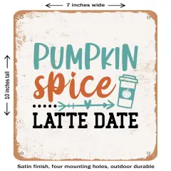 DECORATIVE METAL SIGN - Pumpkin Spice Latte Date - Vintage Rusty Look