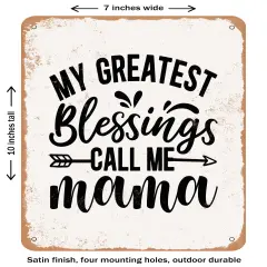DECORATIVE METAL SIGN - My Greatest Blessings Call Me Mama - Vintage Rusty Look