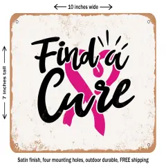 DECORATIVE METAL SIGN - Find a Cure - 2 - Vintage Rusty Look