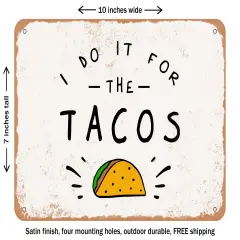 DECORATIVE METAL SIGN - I Do It For the Tacos - 2 - Vintage Rusty Look