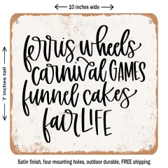 DECORATIVE METAL SIGN - Ferris Wheels Carnival Games Funnel Cakes Fair Life - Vintage Rusty Look