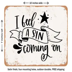 DECORATIVE METAL SIGN - I Feel a Sin Coming On - Vintage Rusty Look