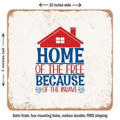 DECORATIVE METAL SIGN - Home of the Free Because of the Brave - Vintage Rusty Look